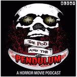 The Pod and the Pendulum: A Horror Movie Podcast
