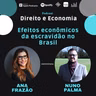 EP#145: Efeitos econômicos da escravidão no Brasil, com Nuno Palma