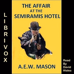 Affair at the Semiramis Hotel, The by A. E. W. Mason (1865 - 1948)