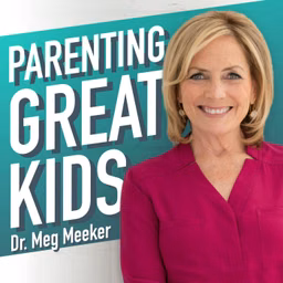 Parenting Great Kids with Dr. Meg Meeker