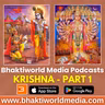Krishna - Bhaktiworld Media Podcasts- Devotional Podcast - Part 1 - Bhaktiword Media