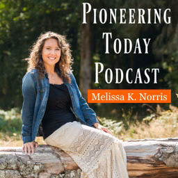 Pioneering Today Podcast - Homesteading in a Modern World