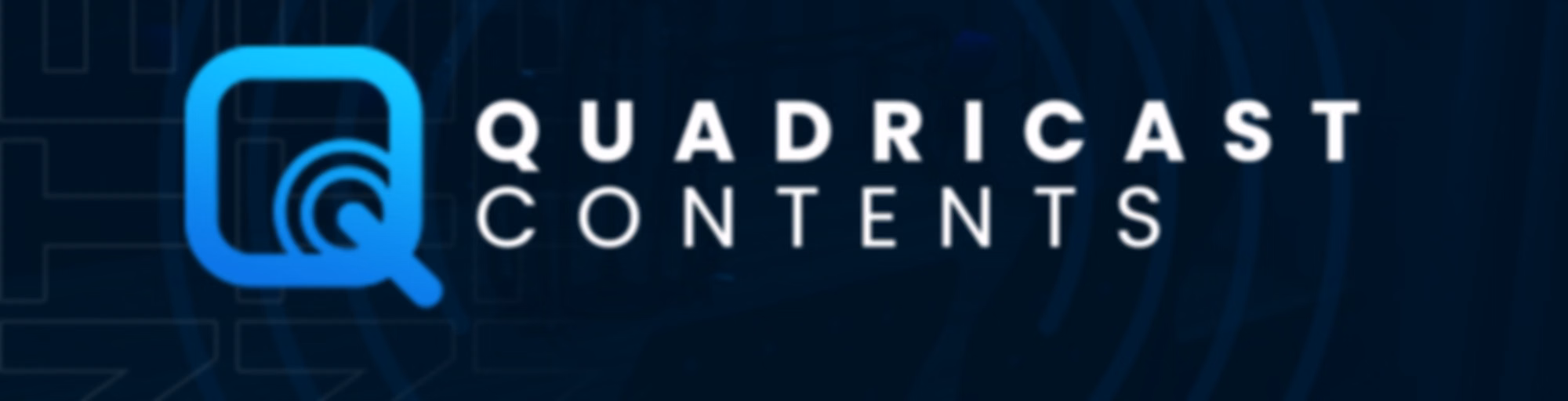 Quadricast Contents