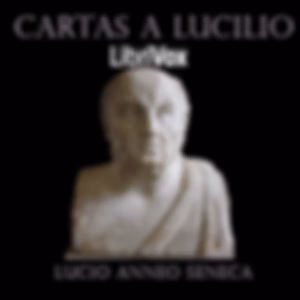 Cartas a Lucilio (seleccionadas) by Lucius Annaeus Seneca (4 BCE - 65)