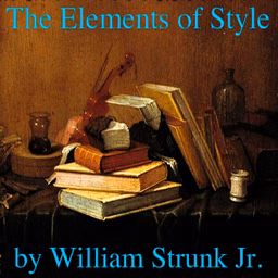 Elements of Style, The by William Strunk, Jr. (1869 - 1946)