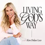 Living God's Way with Kim Dolan Leto | Health • Faith • Christian Living