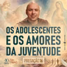 Os adolescentes e os amores da juventude | 40 Dias com São Miguel Arcanjo 2026 | #16
