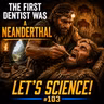 The First Dentist Was a Neanderthal