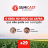 Sumicast #29 - O erro no início da safra que não pode ser corrigido