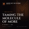 Taming the Molecule of More by Michael E. Long