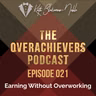 021 – Earning Without Overworking