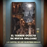 La Capital de los Vampiros Reales: El Terror Oculto de Nueva Orleans - 397