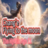 The Mythic Age 11 :  Chang'e Flying to the Moon