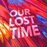 503 — Our Lost Time: Everywhere Anytime