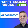 1108 – How to Use “Apparently” Naturally