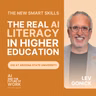 395: Lev Gonick, CIO at Arizona State University: Why Higher Education Must Disrupt Itself and the New Definition of AI Literacy