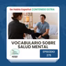 Episodio 275 Extra: Vocabulario sobre salud mental - Episodio exclusivo para mecenas