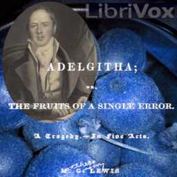 Adelgitha; or, The Fruits of a Single Error by Matthew Lewis (1775 - 1818)