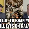 FROM L.A. TO KHAN YUNIS: ALL EYES ON GAZA
