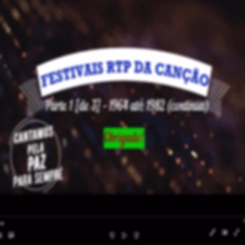 Festivais RTP da Canção "Concursos" (Portugal) - Cantamos pela PAZ - VIDEO 1 de 3