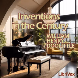 Inventions in the Century by William Henry Doolittle (1844 - 1904)