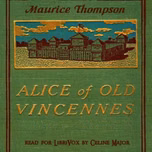 Alice of Old Vincennes by Maurice Thompson (1844 - 1901)