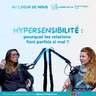 Hypersensibilité : pourquoi les relations font parfois si mal ? #294
