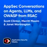 AppSec Conversations on Agents, LLMs, and OWASP from RSAC - Merritt Maxim, Scott Clinton, Janet Worthington - ASW #384