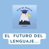 Capítulo 104- T3 El futuro del lenguaje...