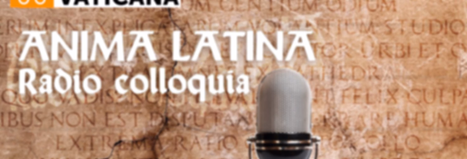 Anima Latina: storie e attualità del latino | Radio Vaticana