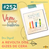 252: A Revolta dos Gizes de Cera