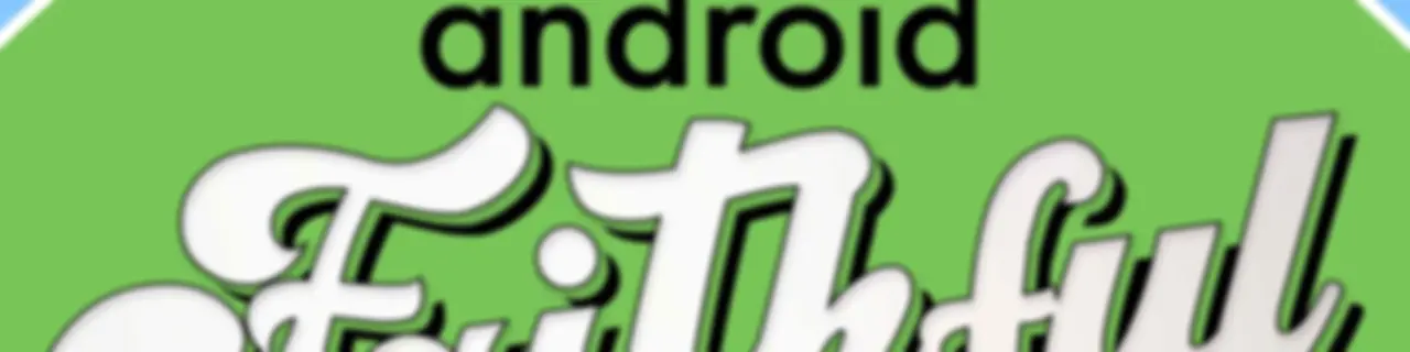 Android Faithful