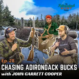 Chasing Adirondack Bucks with John Garrett Cooper | The Adirondack Hunt Podcast, Ep. 28