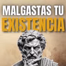 #27 NO Es Que Tengas Poco TIEMPO, Es Que Lo DESPERDICIAS | La Verdad Más Dura De Séneca