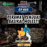 Ep 665: Perawat Penjual Basikal Molest!