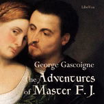 Adventures of Master F.J., The by George Gascoigne (1535 - 1577)