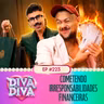 #223 - Cometendo irresponsabilidades financeiras