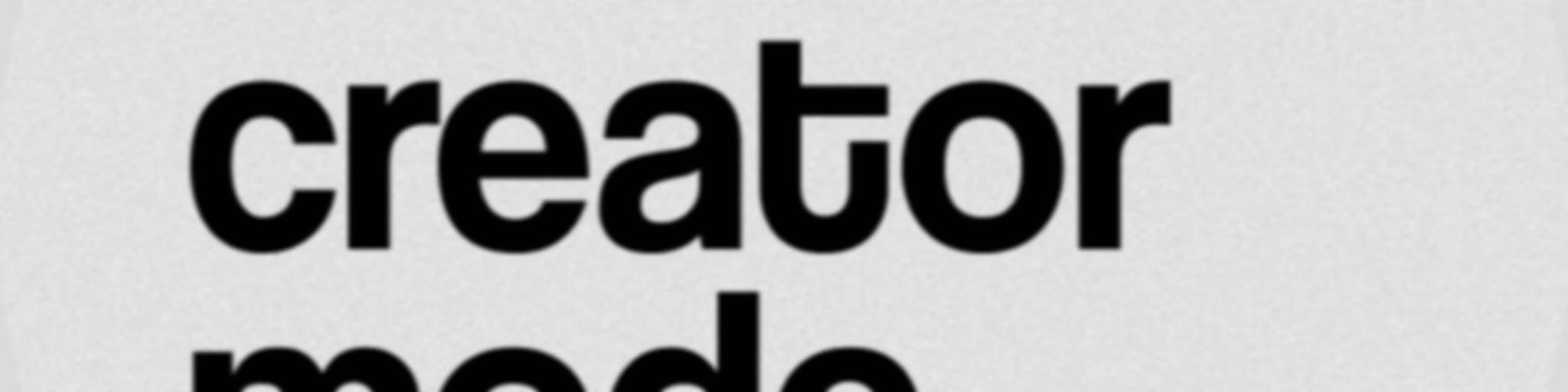 Creator Mode