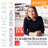 Episode 76, Elizabeth Sullivan, Principal, Regional Co-Leader of Healthcare, Northeast HOK