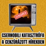 A csernobili atomkatasztrófa a cenzúrázott hírekben - E119
