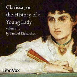Clarissa Harlowe, or the History of a Young Lady - Volume 1 by Samuel Richardson (1689 - 1761)