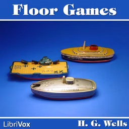 Floor Games by H. G. Wells (1866 - 1946)