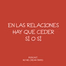 En las relaciones hay que ceder sí o sí #147