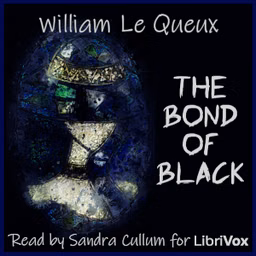 Bond of Black, The by William Le Queux (1864 - 1927)