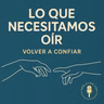 Volver a confiar en uno mismo y en los demás