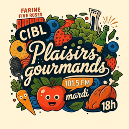 CIBL 101.5 FM : Plaisirs Gourmands