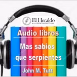 Mas sabios que serpientes - John M. Tutt - El Heraldo de la Ciencia Cristiana - 2016 - JUL