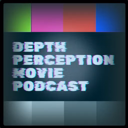 Depth Perception Movie Podcast