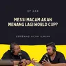 EP 242: Messi Macam Akan Menang Lagi World Cup