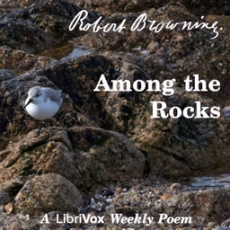 Among The Rocks by Robert Browning (1812 - 1889)